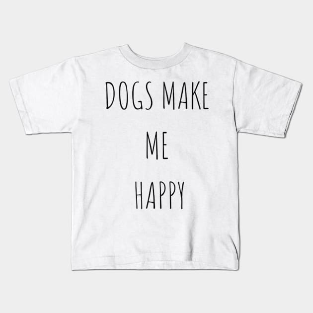 Dogs make me happy Kids T-Shirt by Nahlaborne